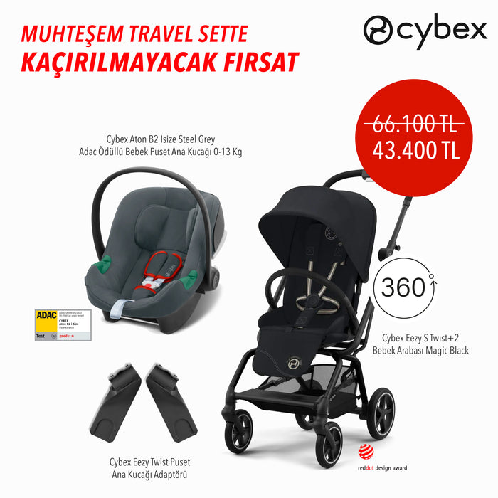 <u>Muhteşem Travel Sette Kaçırılmayacak Fırsat </u><br>Cybex Eezy S Twist+2 (magic black) + Eezy Twist Adaptör + Cybex Aton B2 isize (steel grey)